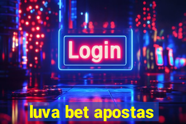 luva bet apostas